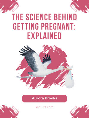 cover image of The Science Behind Getting Pregnant- Explained